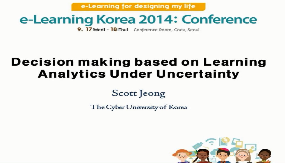 2014 이러닝 국제 콘퍼런스 : Decision making based on Learning Analytics Under Uncertainty